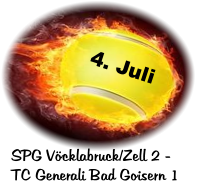 4. Juli SPG Vöcklabruck/Zell 2 -  	 TC Generali Bad Goisern 1
